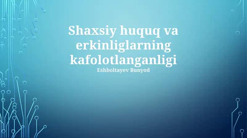 Shaxsiy huquq va erkinliglarning kafolotlanganligi