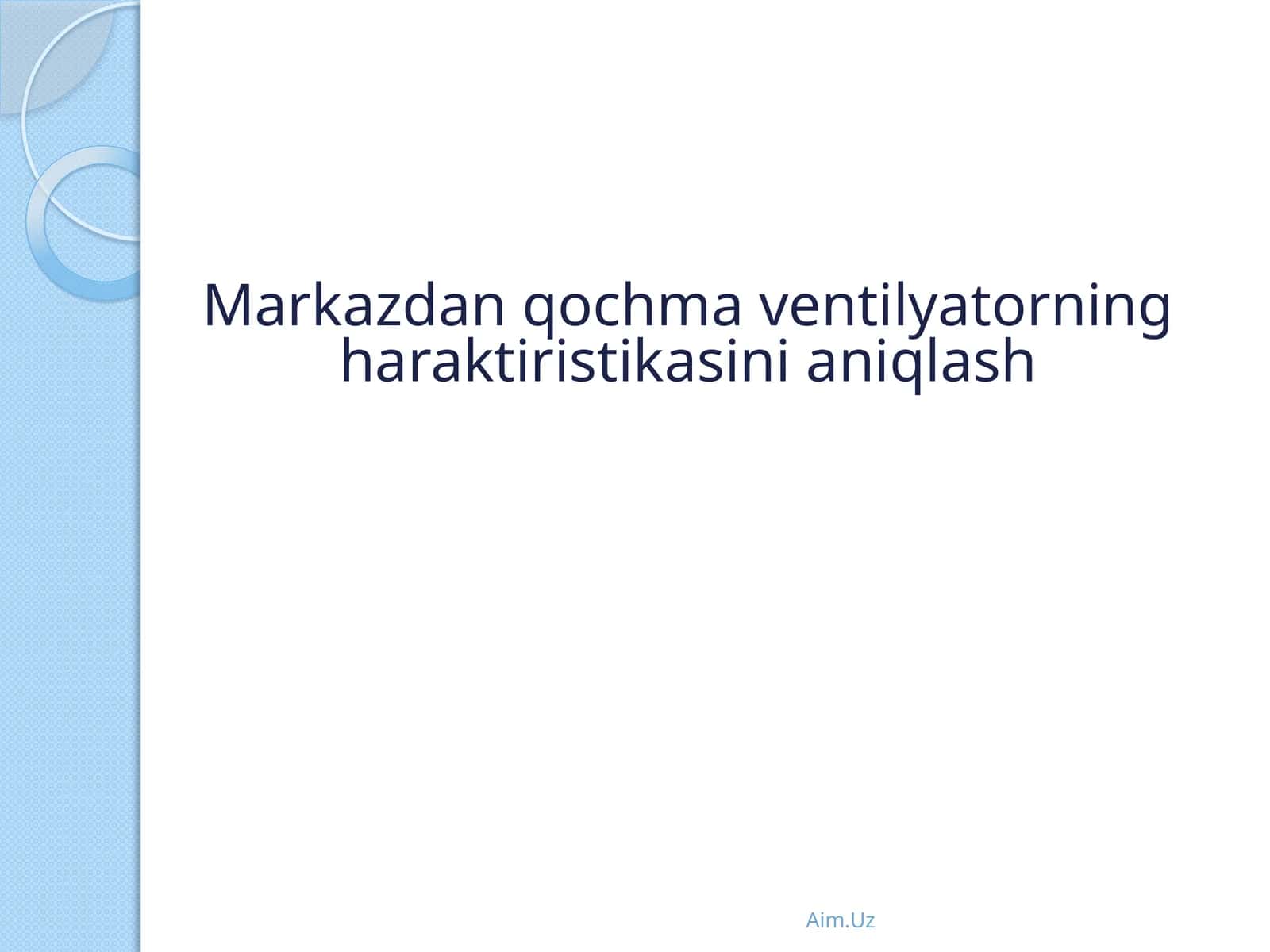 Markazdan qo'chma ventilyatorning xarakteristikasini aniqlash