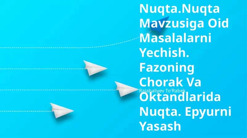 Nuqta.Nuqta Mavzusiga Oid Masalalarni Yechish