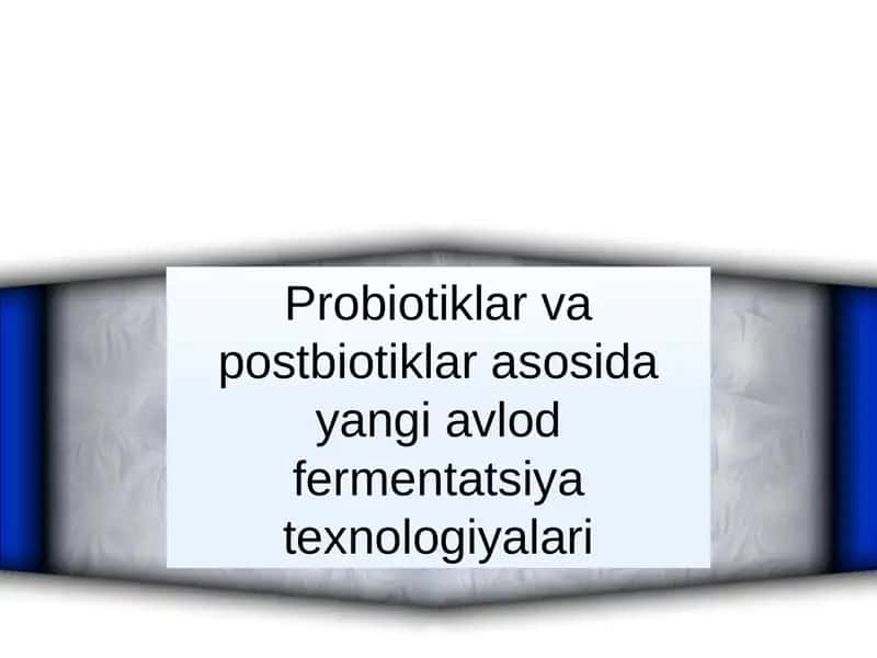 Probiotiklar va postbiotiklar asosida yangi avlod fermentatsiya texnologiyalari