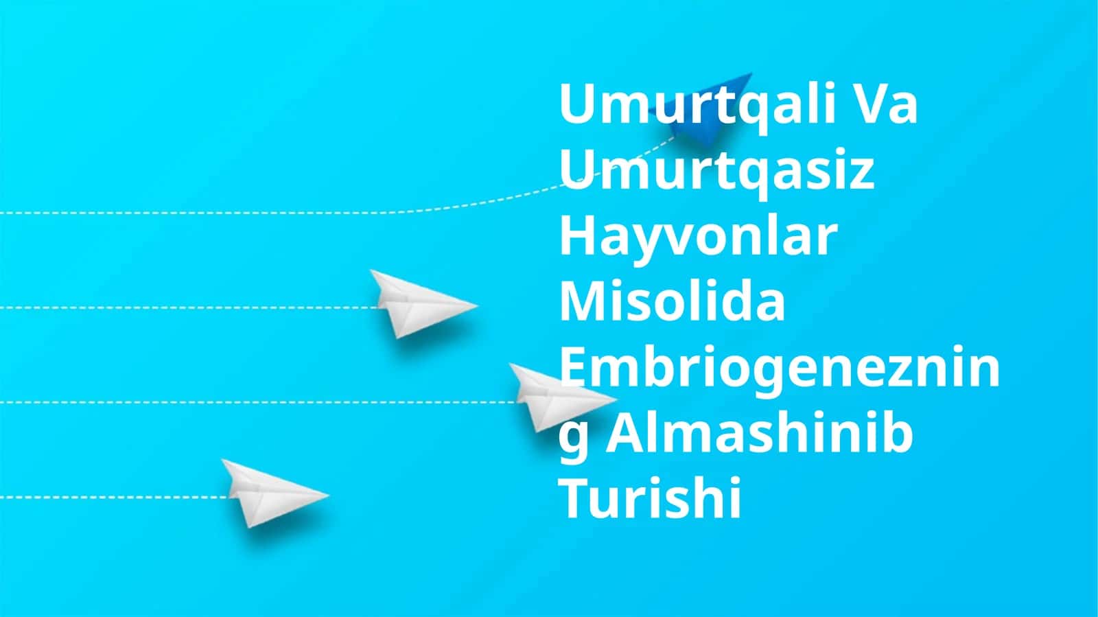 Umurtqali Va Umurtqasiz Hayvonlar Misolida Embriogenezning Almashinib Turishi