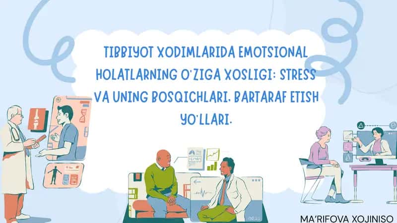 Tibbiyot xodimlarida emotsional holatlarning o'ziga xosligi : stress va uning bosqichlari, bartaraf etish yo'llari