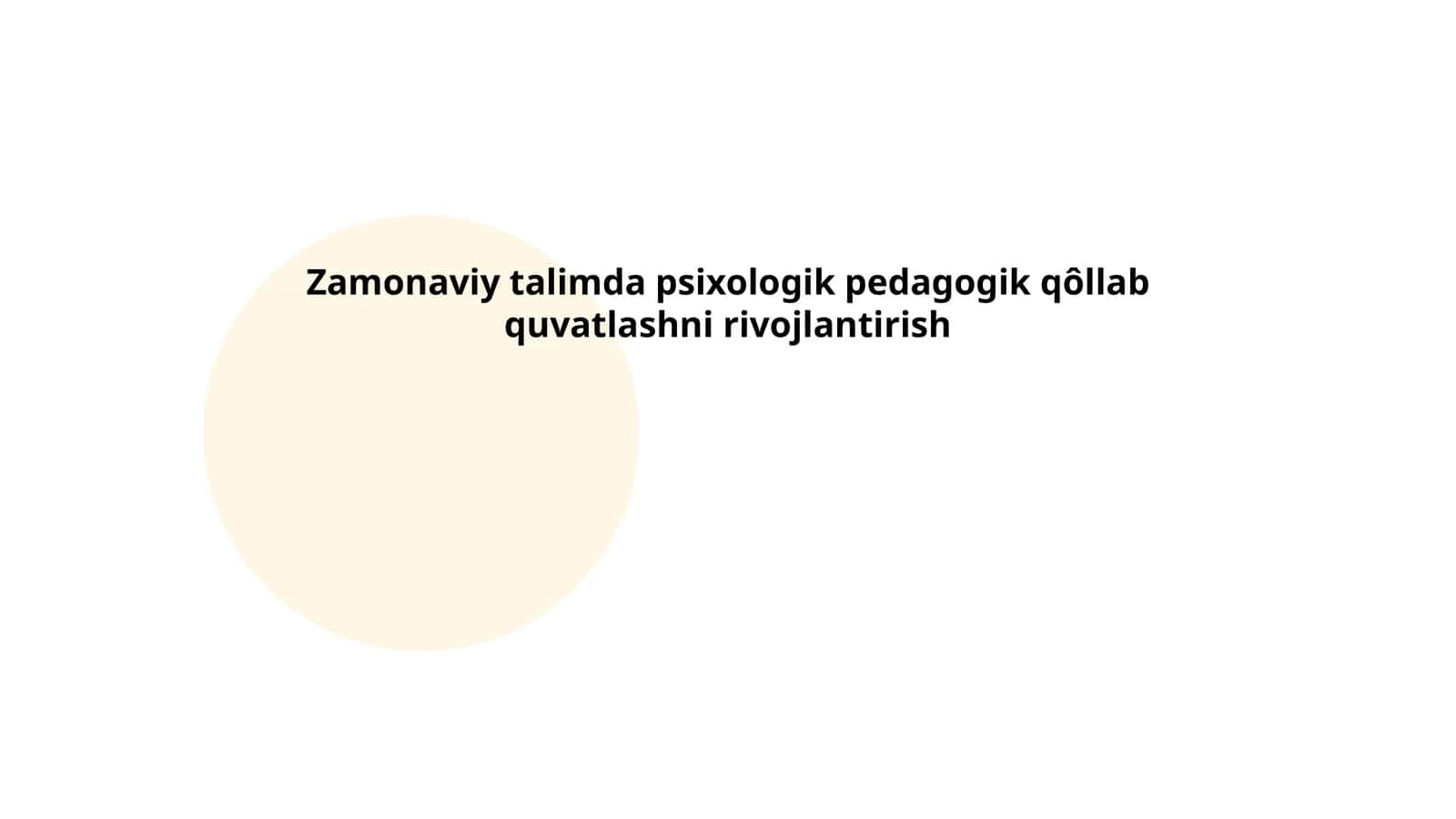 Zamonaviy talimda psixologik pedagogik qôllab quvatlashni rivojlantirish