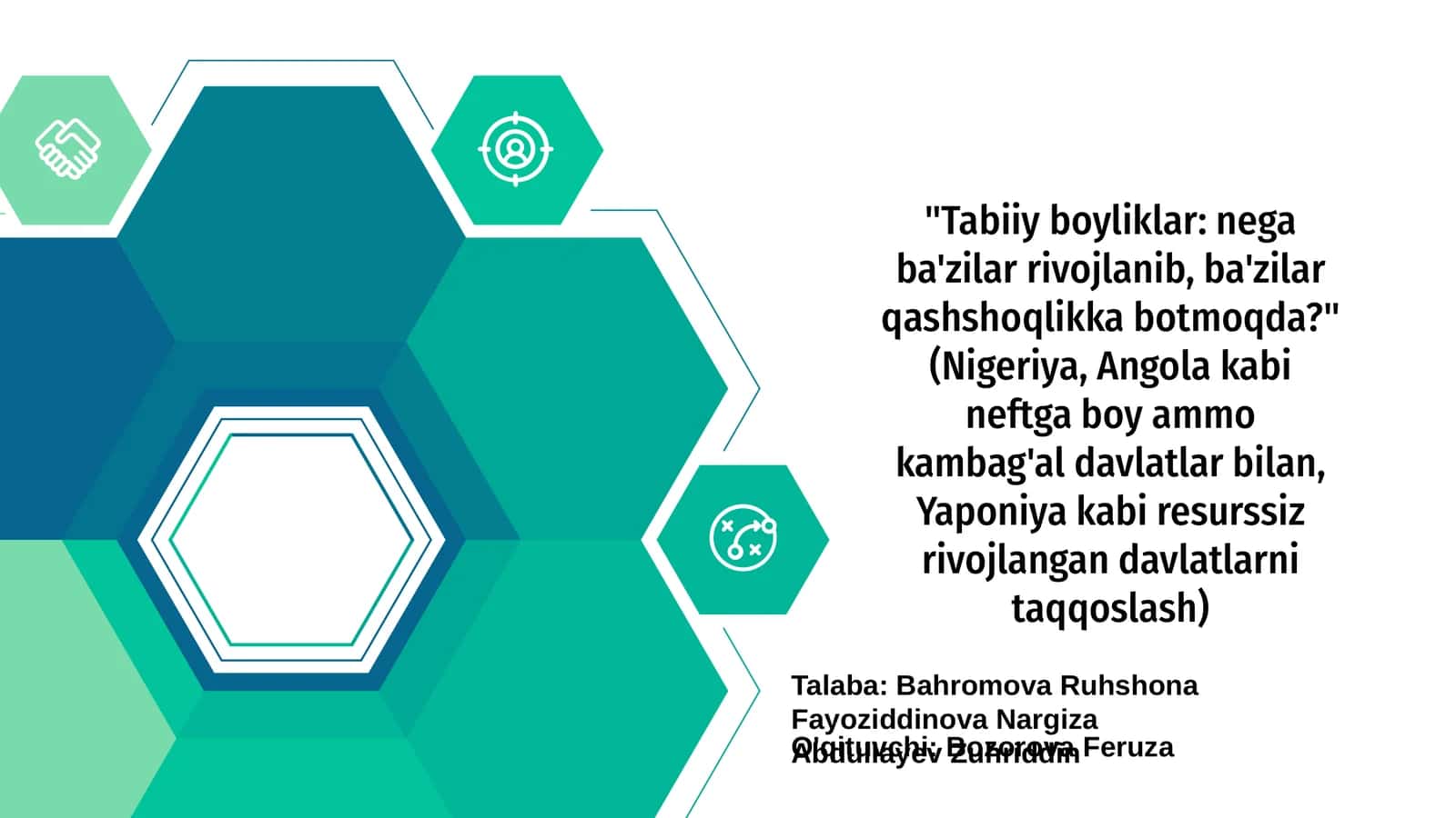 Tabiiy boyliklar: nega ba'zilar rivojlanib, ba'zilar qashshoqlikka botmoqda? (Nigeriya, Angola kabi neftga boy ammo kambag'al davlatlar bilan, Yaponiya kabi resurssiz rivojlangan davlatlarni taqqoslash)