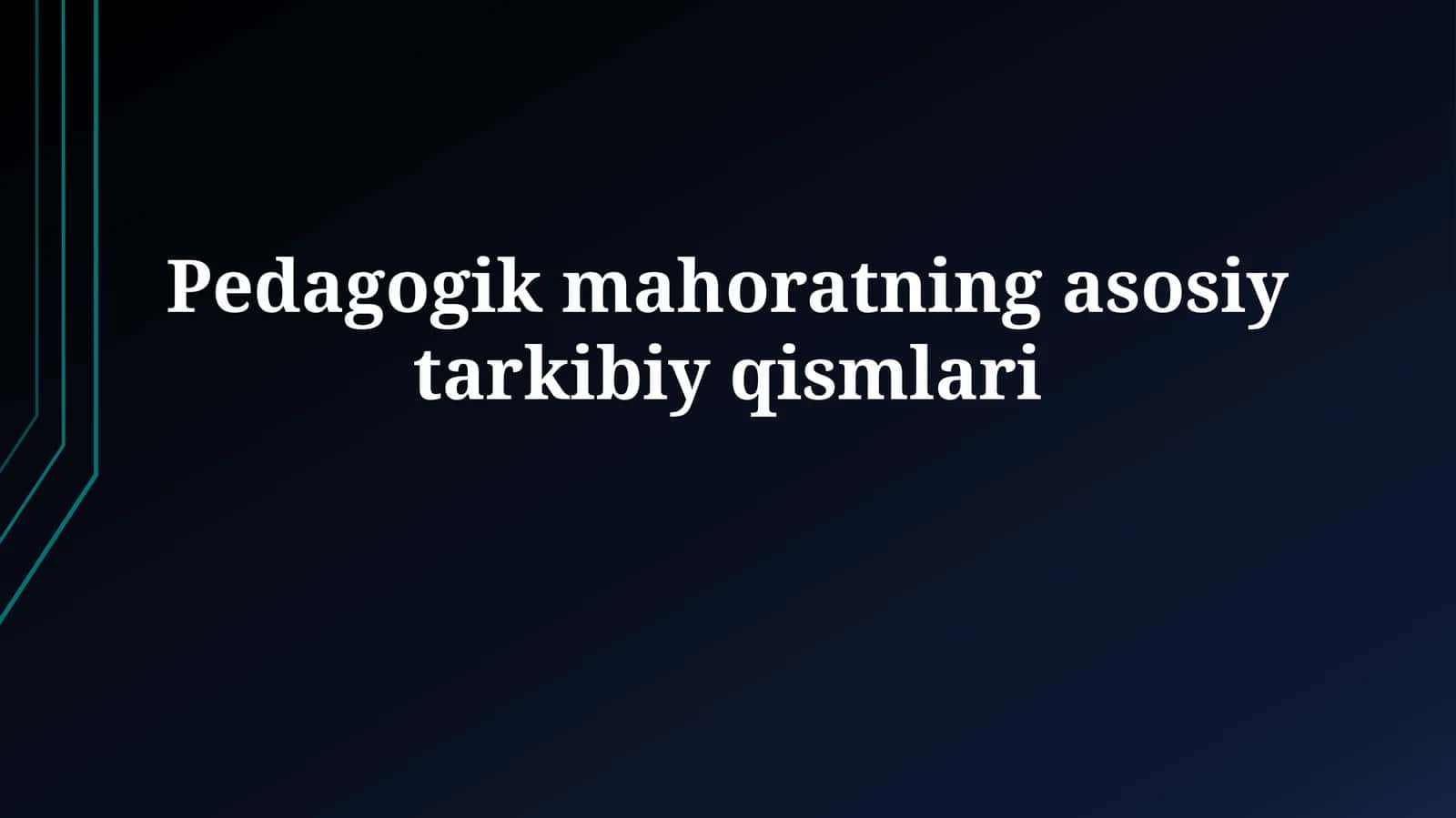 Pedagogik mahoratning asosiytarkibiyqismlari