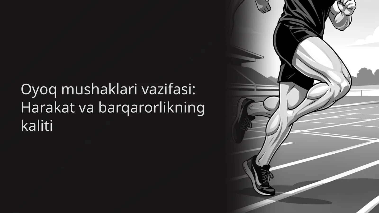 Oyoq mushaklari vazifasi: Harakat va barqarorlikning kaliti
