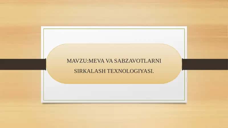 Meva va Sabzavotlarni Sirkalash Texnologiyasi