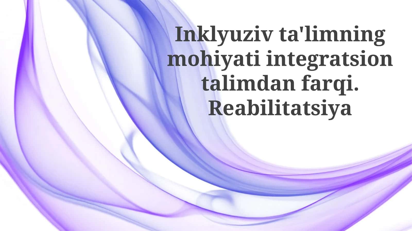 Inklyuziv ta'limning mohiyati integratsion ta'limdan farqi. Reabilitatsiya