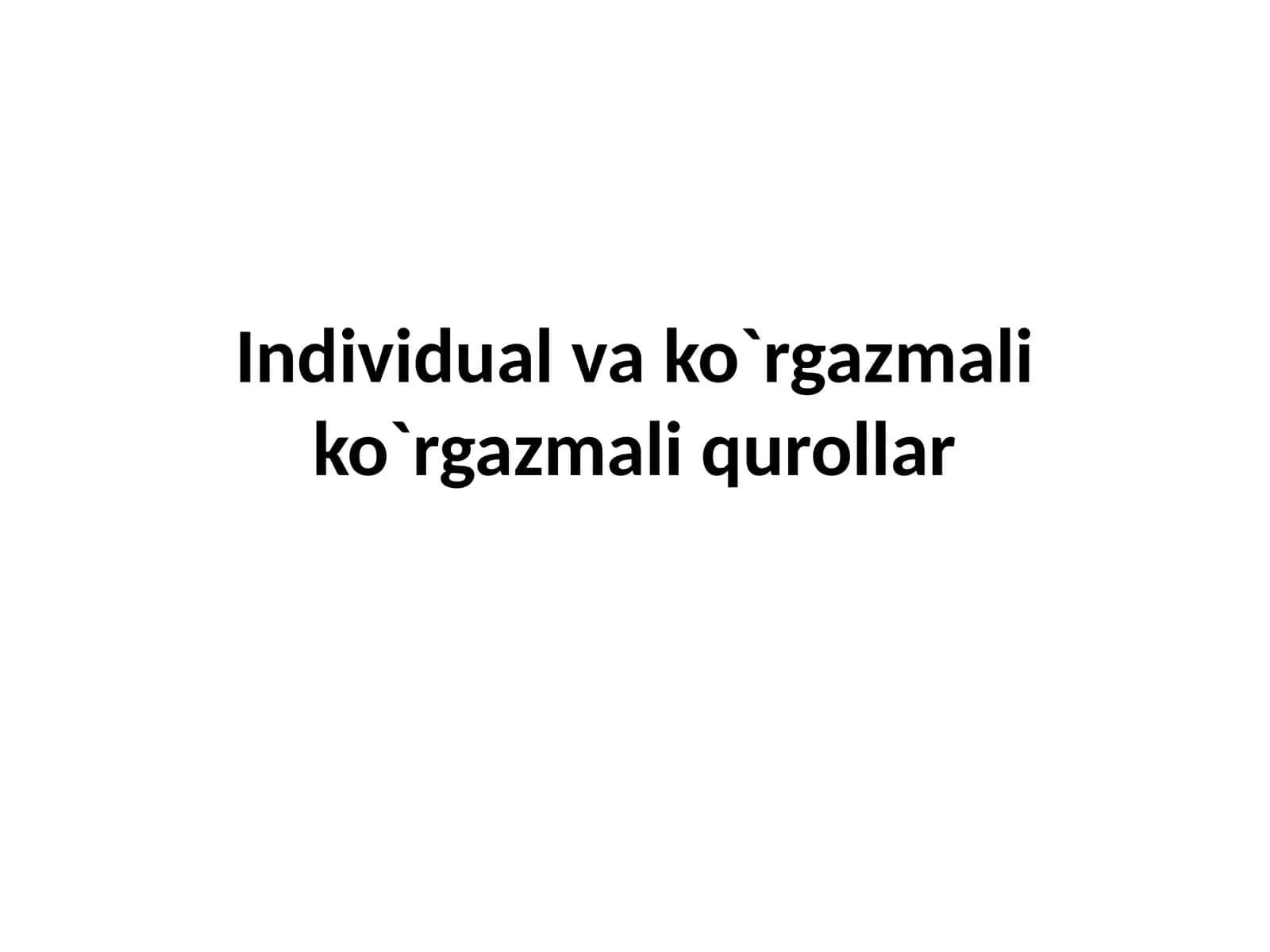 Individual va ko`rgazmali ko`rgazmali qurollar