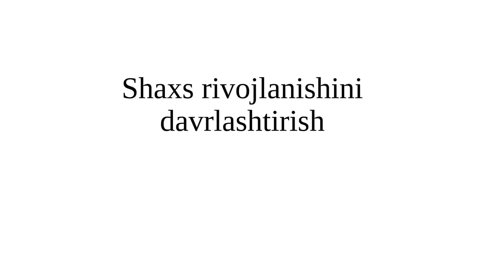 Shaxs rivojlanishini davrlashtirish