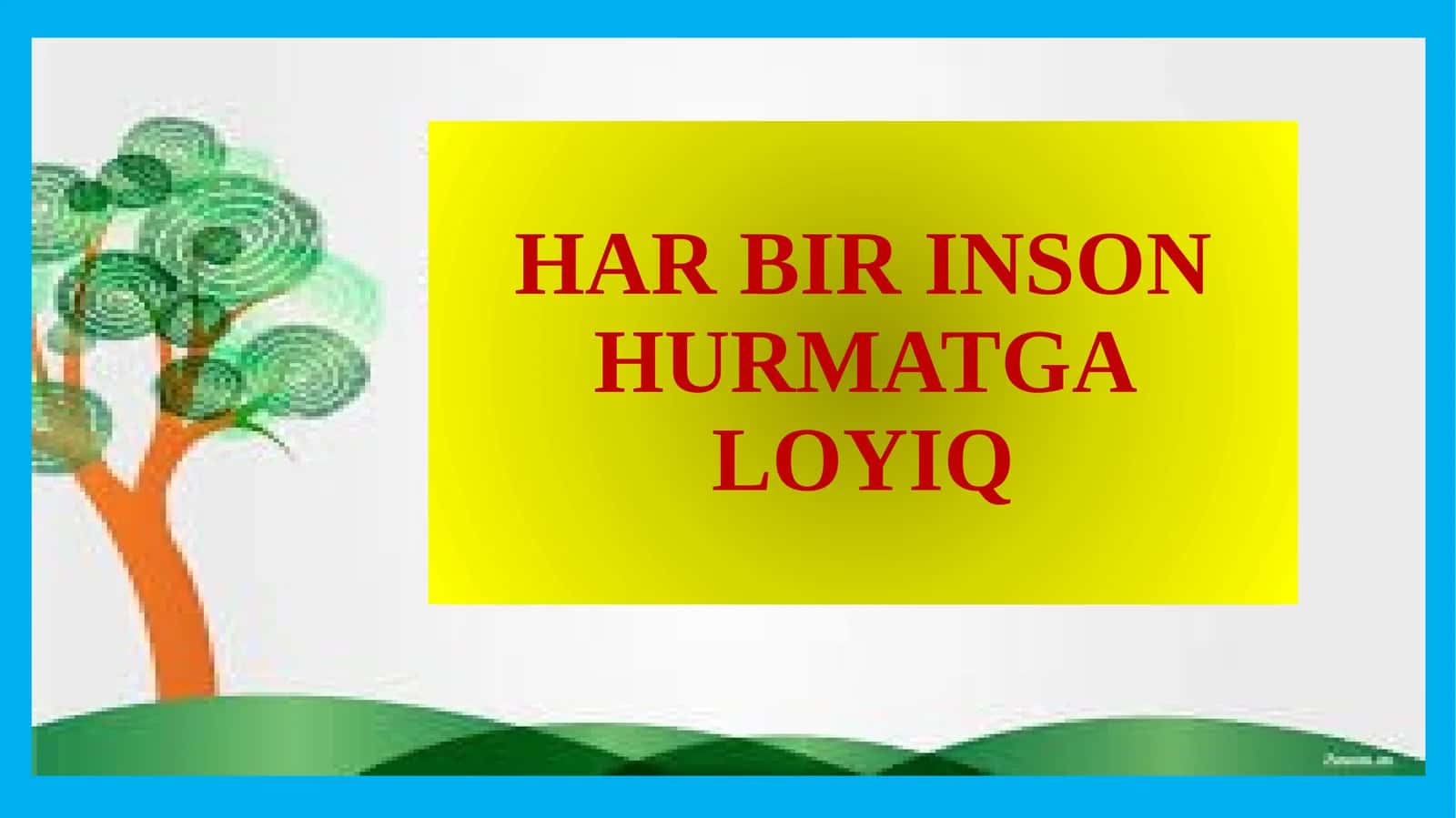 HAR BIR INSON HURMATGA LOYIQ