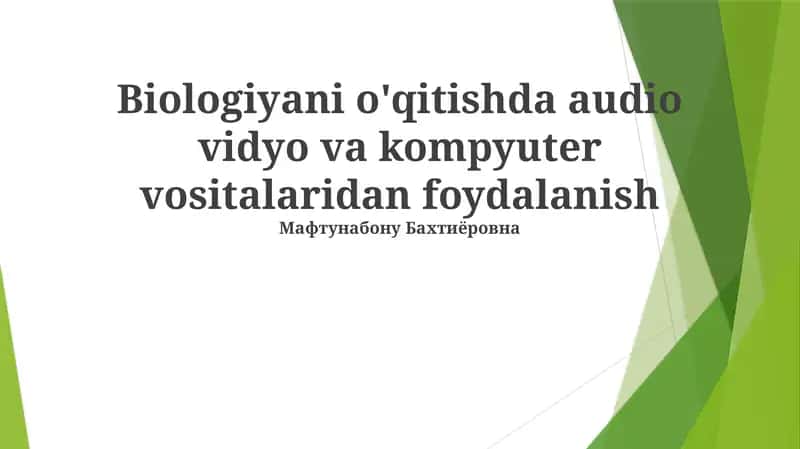 Biologiyani o'qitishda audio vidyo va kompyuter vositalaridan foydalanish