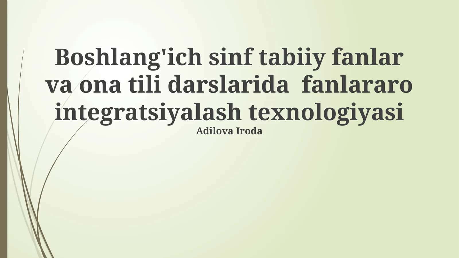 Boshlang'ich sinf tabiiy fanlar va ona tili darslarida fanlararo integratsiyalash texnologiyasi