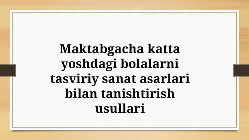 Maktabgacha katta yoshdagi bolalarni tasviriy sanat asarlari bilan tanishtirish usullari