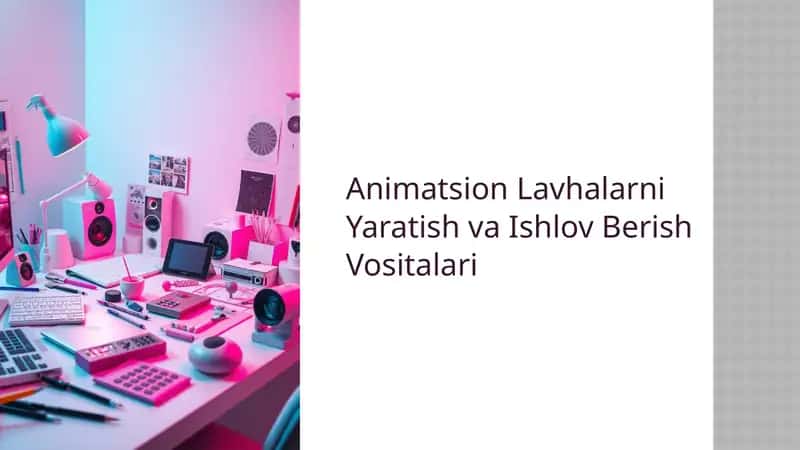 Animatsion Lavhalarni Yaratish va Ishlov Berish Vositalari