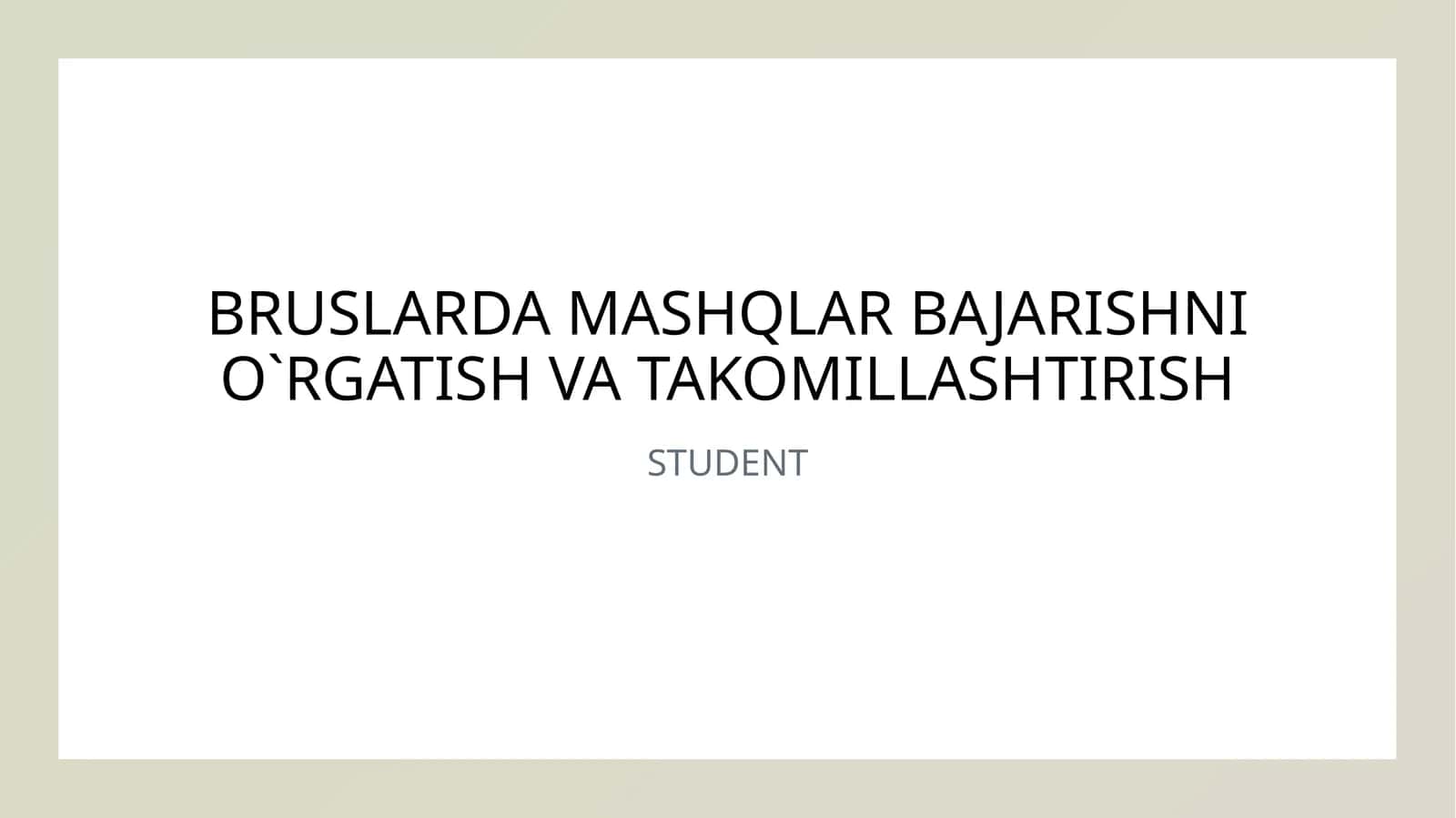 BRUSLARDA MASHQLAR BAJARISHNI O`RGATISH VA TAKOMILLASHTIRISH