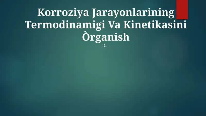 Korroziya Jarayonlarining Termodinamigi Va Kinetikasini Òrganish