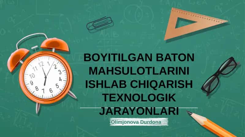 BOYITILGAN BATON MAHSULOTLARINI ISHLAB CHIQARISH TEXNOLOGIK JARAYONLARI