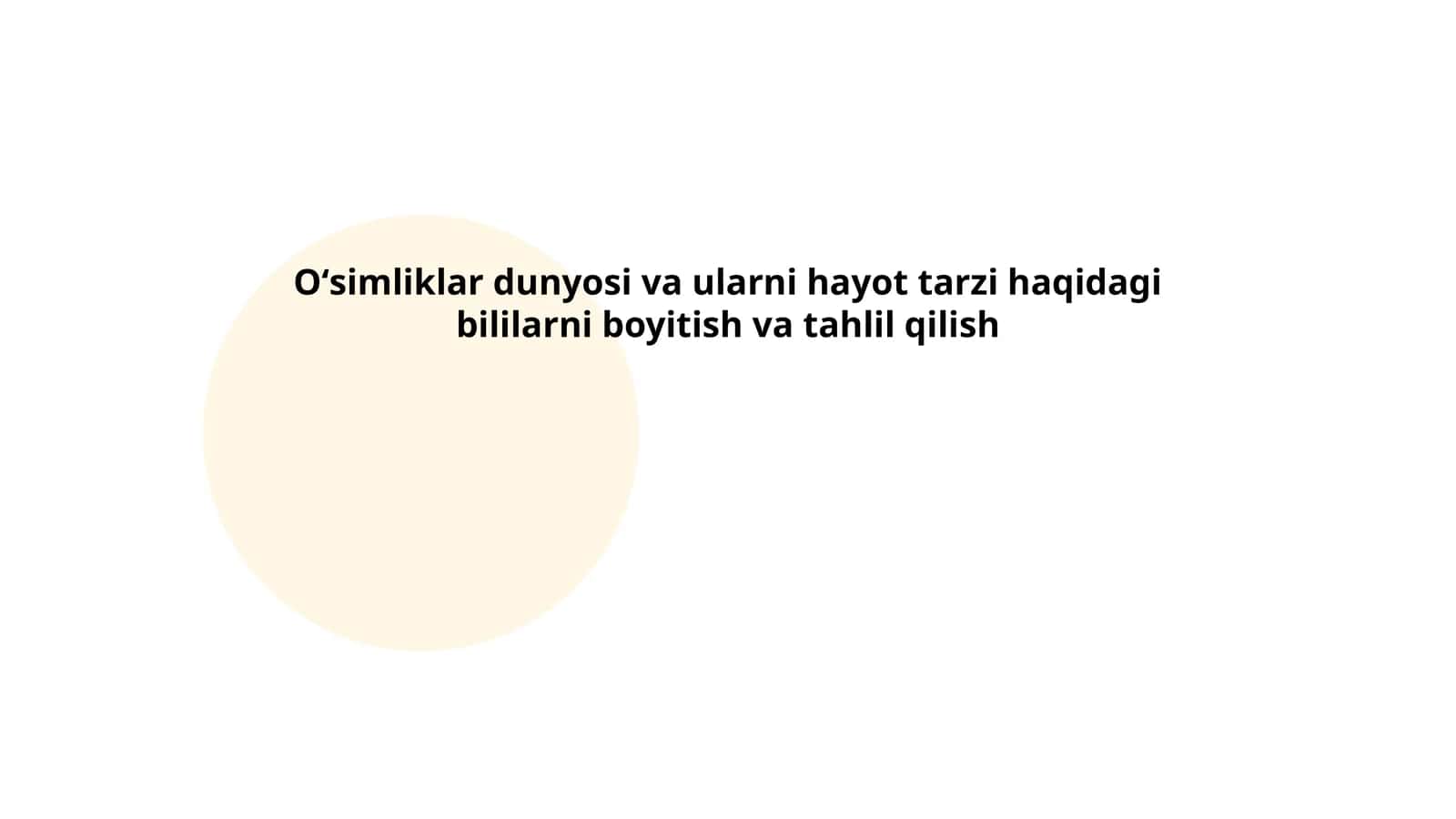 Oʻsimliklar dunyosi va ularni hayot tarzi haqidagi bililarni boyitish va tahlil qilish
