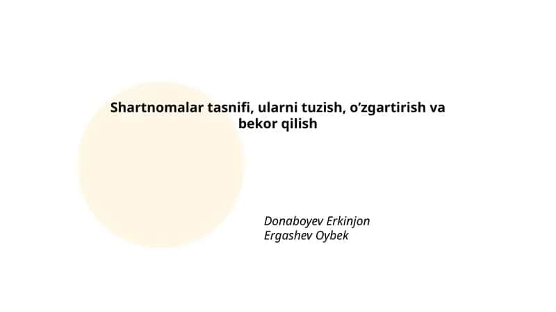 Shartnomalar tasnifi, ularni tuzish, o’zgartirish va bekor qilish