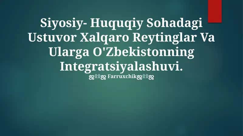 Siyosiy- Huquqiy Sohadagi Ustuvor Xalqaro Reytinglar Va Ularga O'Zbekistonning Integratsiyalashuvi