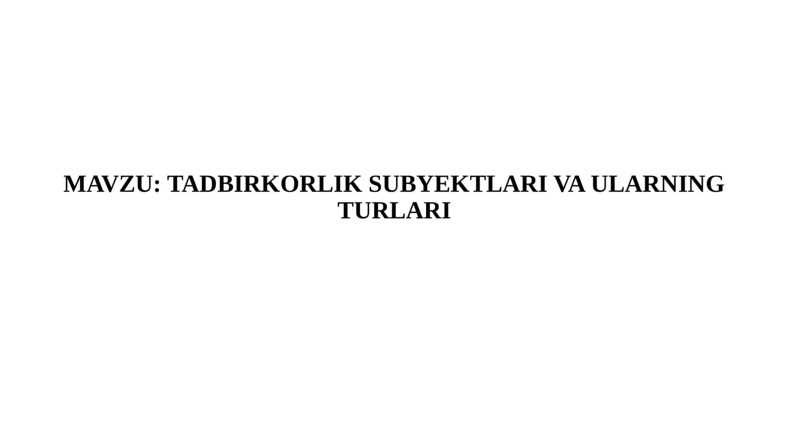 TADBIRKORLIK SUBYEKTLARI VA ULARNING TURLARI
