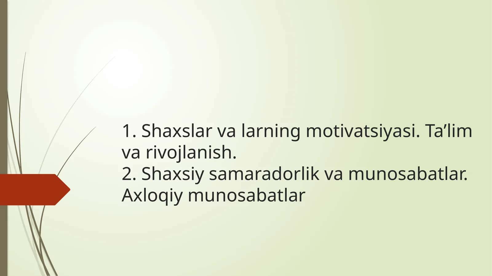 Shaxslar va larning motivatsiyasi. Ta’lim va rivojlanish. Shaxsiy samaradorlik va munosabatlar. Axloqiy munosabatlar