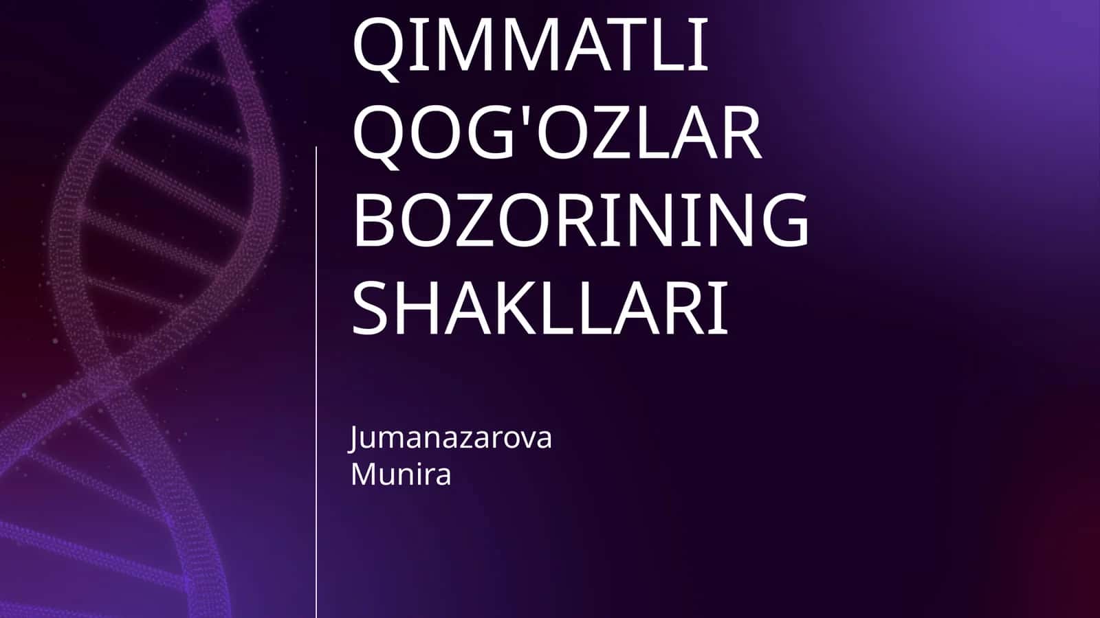 QIMMATLI QOG'OZLAR BOZORINING SHAKLLARI