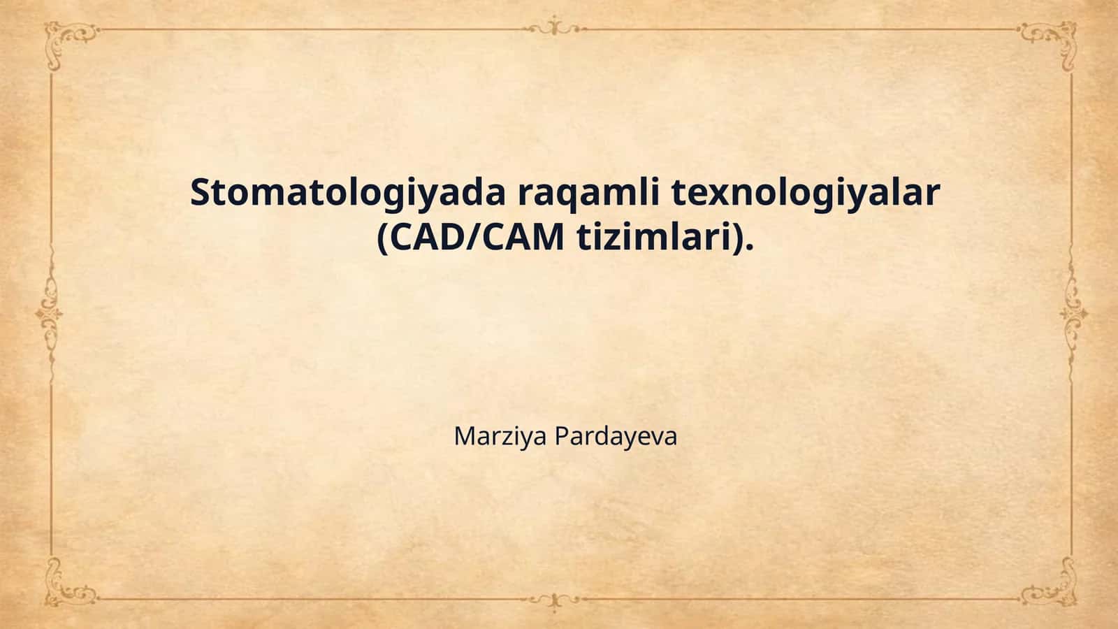 Stomatologiyada raqamli texnologiyalar (CAD/CAM tizimlari).