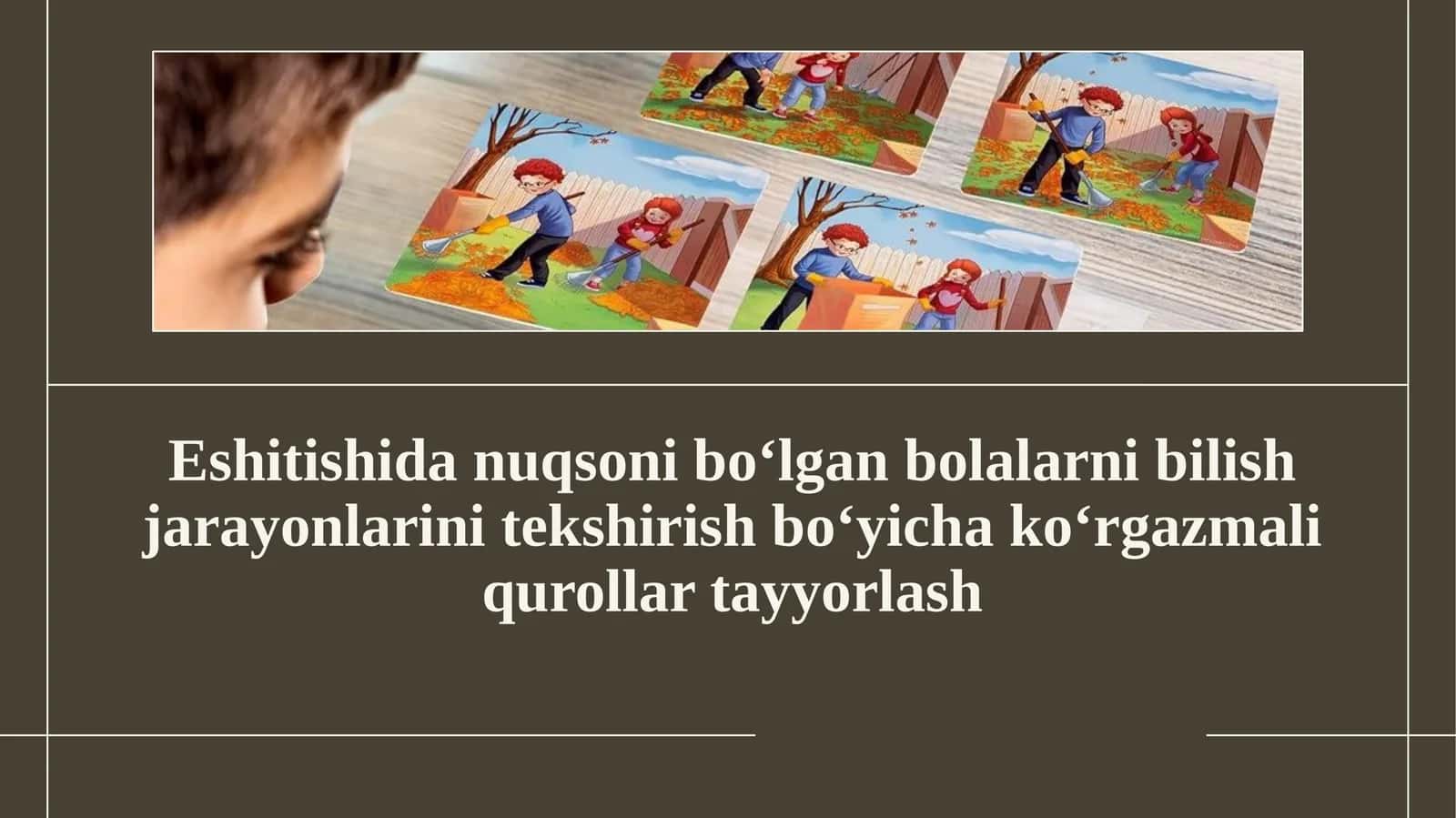 Eshitishida nuqsoni bo‘lgan bolalarni bilish jarayonlarini tekshirish bo‘yicha Ko‘rgazmali qurollarni tayyorlash