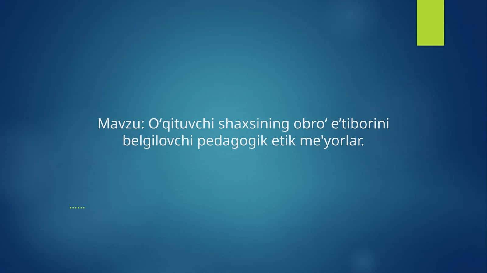 Oʻqituvchi shaxsining obroʻ eʼtiborini belgilovchi pedagogik etik me'yorlar