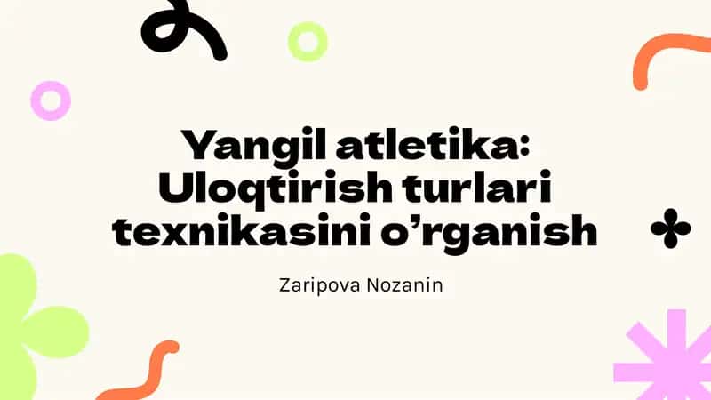 Yangil atletika: Uloqtirish turlari texnikasini o’rganish
