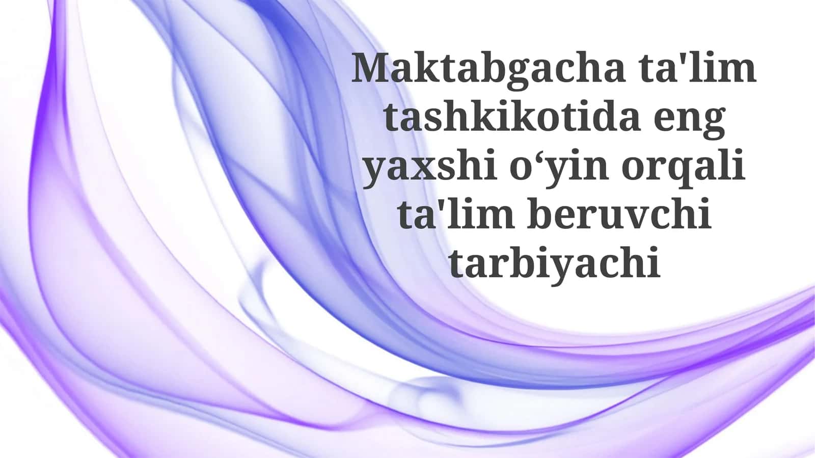 O'yin orqali ta'lim beruvchi eng yaxshi tarbiyachining roli