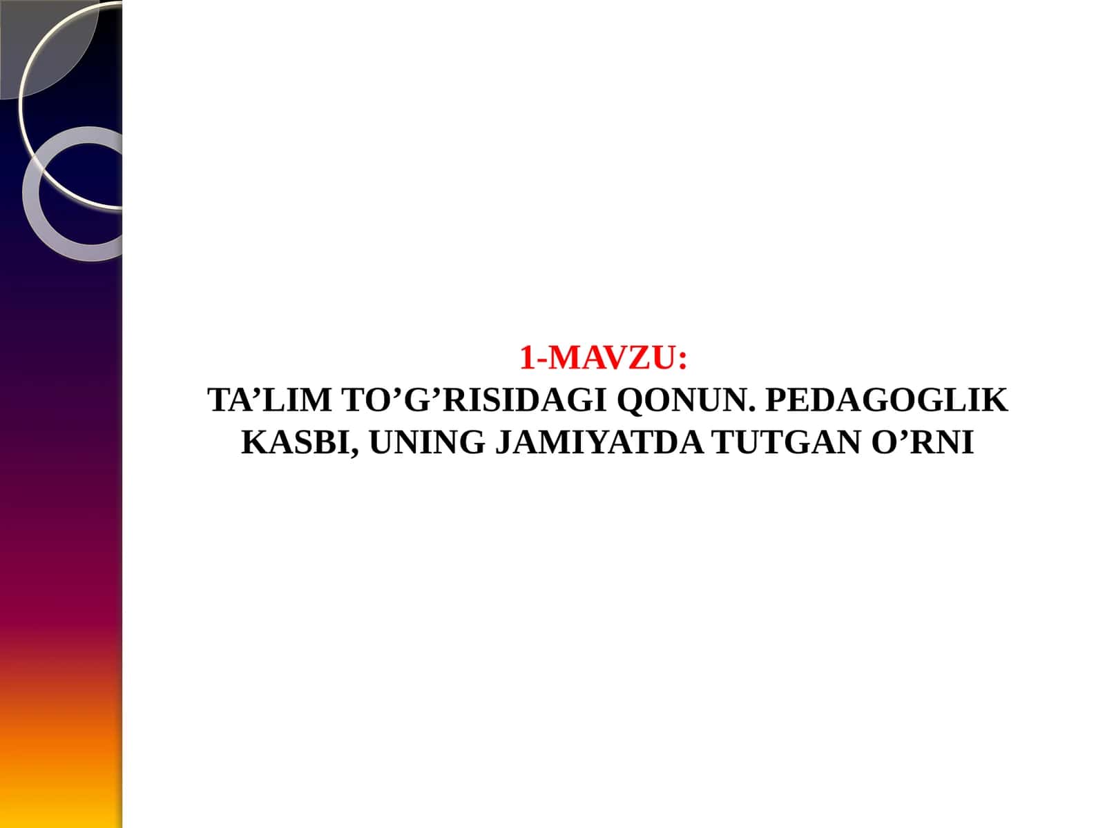 TA’LIM TO’G’RISIDAGI QONUN. PEDAGOGLIK KASBI, UNING JAMIYATDA TUTGAN O’RNI