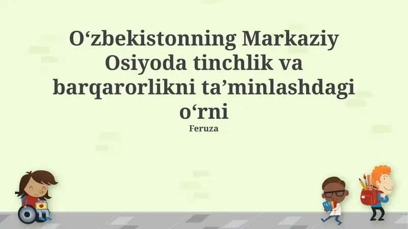 O‘zbekistonning Markaziy Osiyoda tinchlik va barqarorlikni ta'minlashdagi o'rni