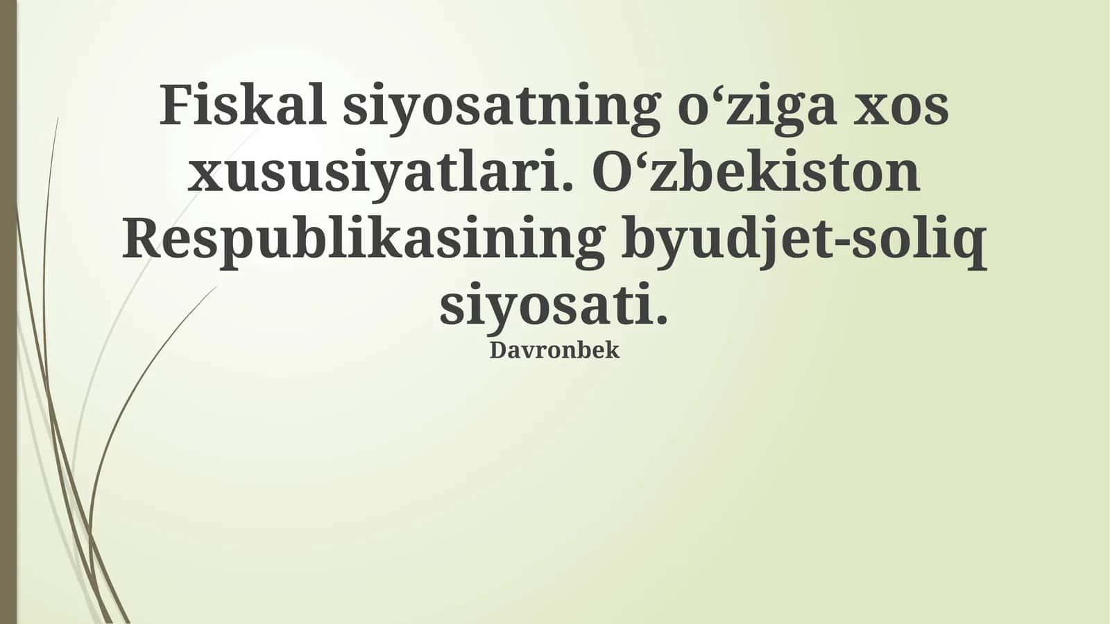 Fiskal siyosatning o‘ziga xos xususiyatlari. O‘zbekiston Respublikasining byudjet-soliq siyosati