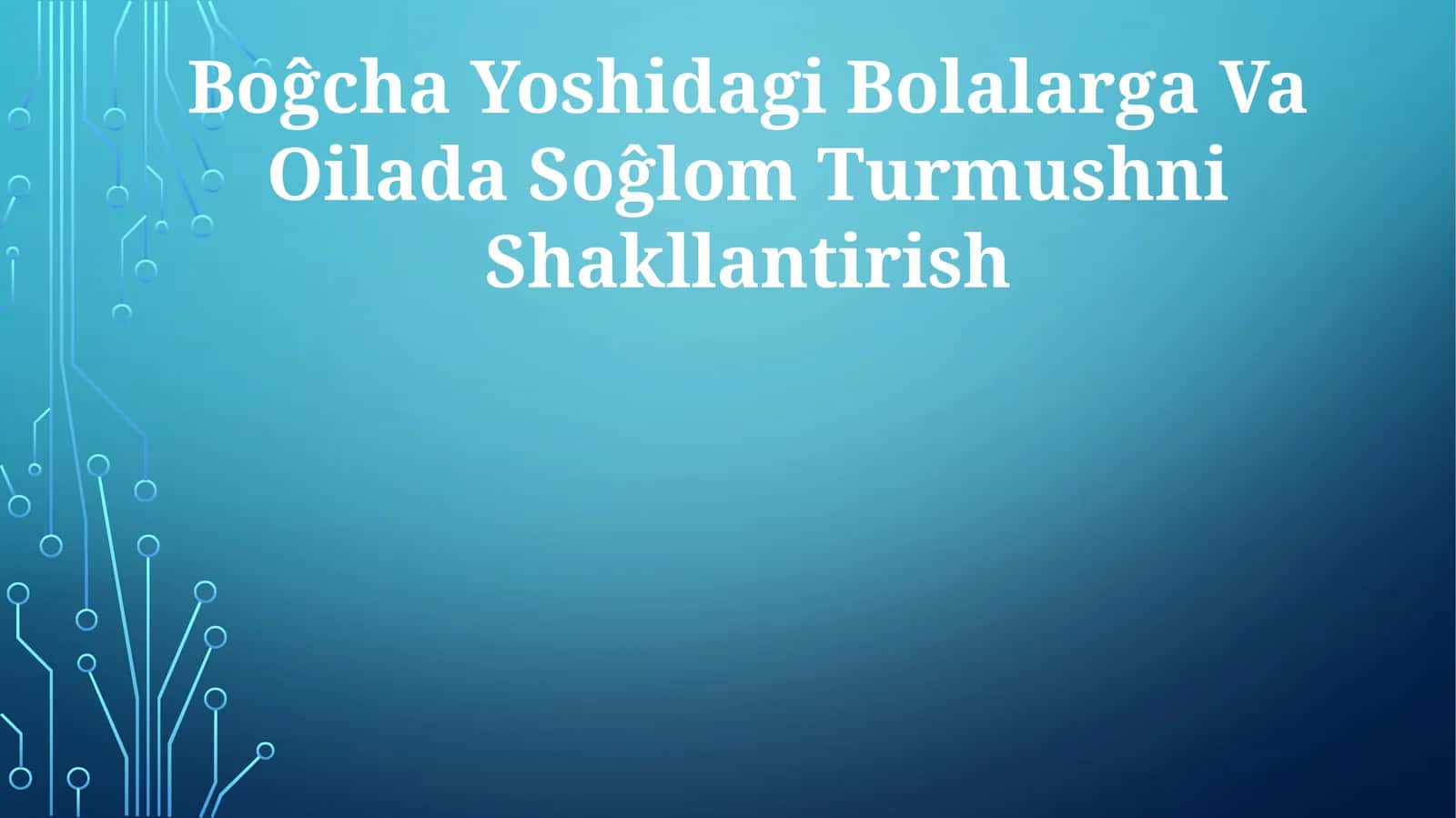 Boĝcha Yoshidagi Bolalarga Va Oilada Soĝlom Turmushni Shakllantirish