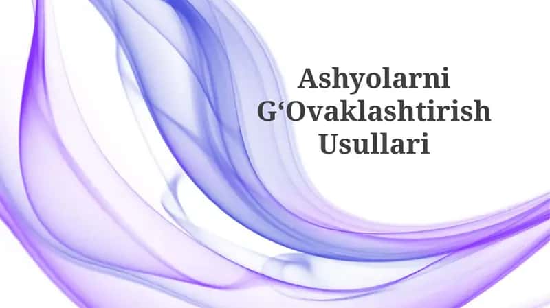 AshyolarniG‘OvaklashtirishUsullari