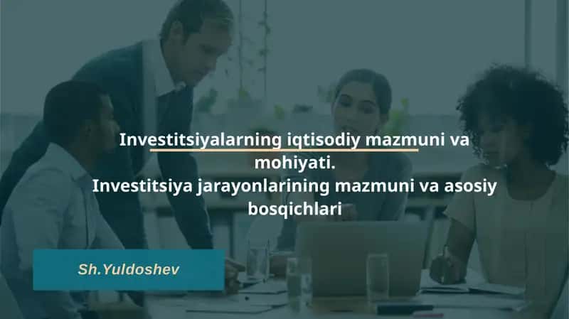 Investitsiyalarning iqtisodiy mazmuni va mohiyati