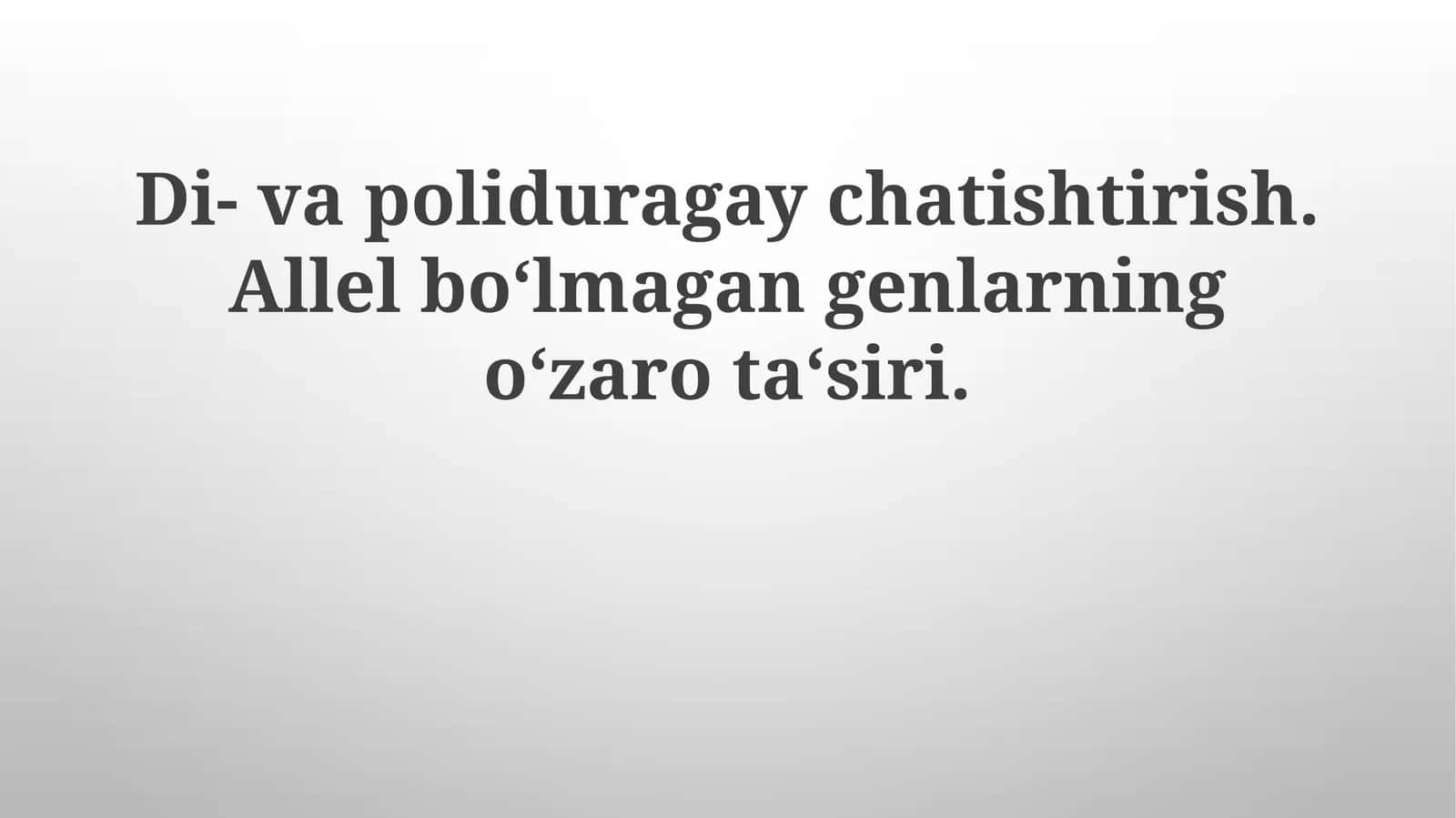 Allel bo'lmagan genlarning o'zaro ta'siri turlari