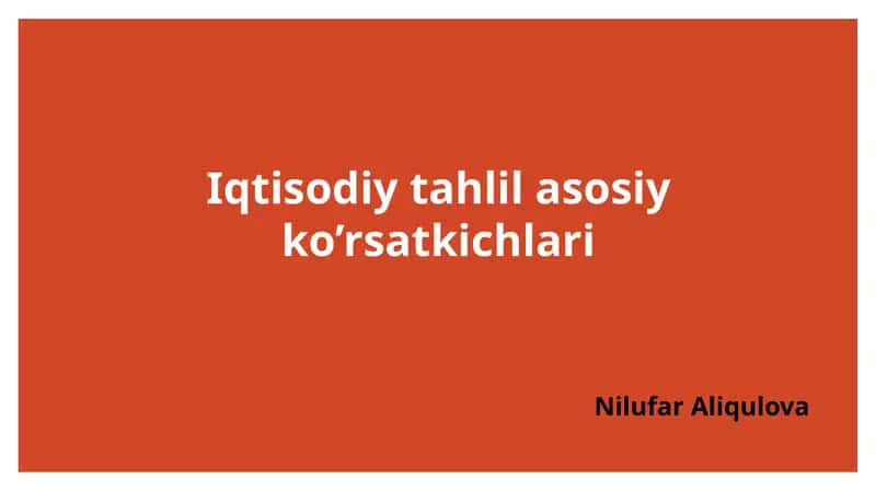 Iqtisodiy tahlil asosiy ko’rsatkichlari