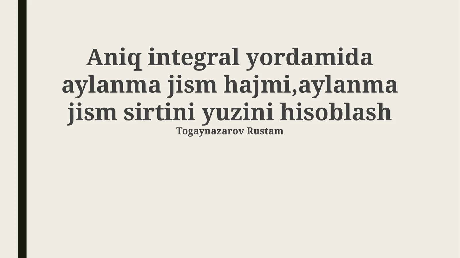 Aylanish jismining hajmini va yuzasini aniq integrallar yordamida hisoblash