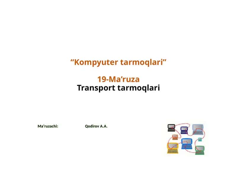 Kompyutertarmoqlari 19-Ma’ruza Transporttarmoqlari