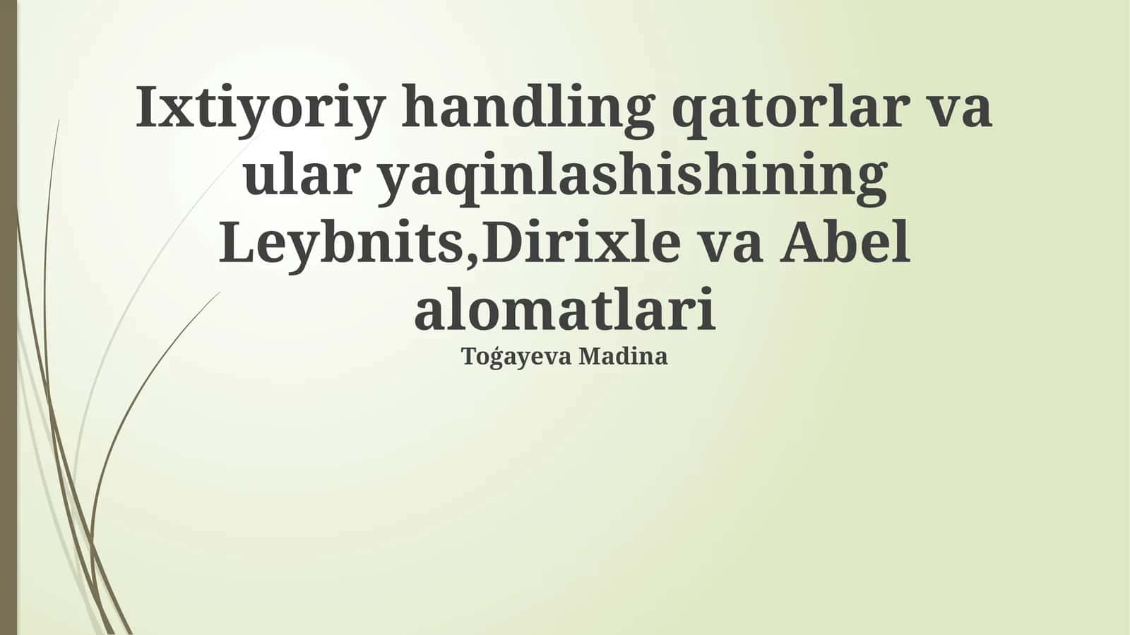 Ixtiyoriy handling qatorlar va ular yaqinlashishining Leybnits,Dirixle va Abel alomatlari