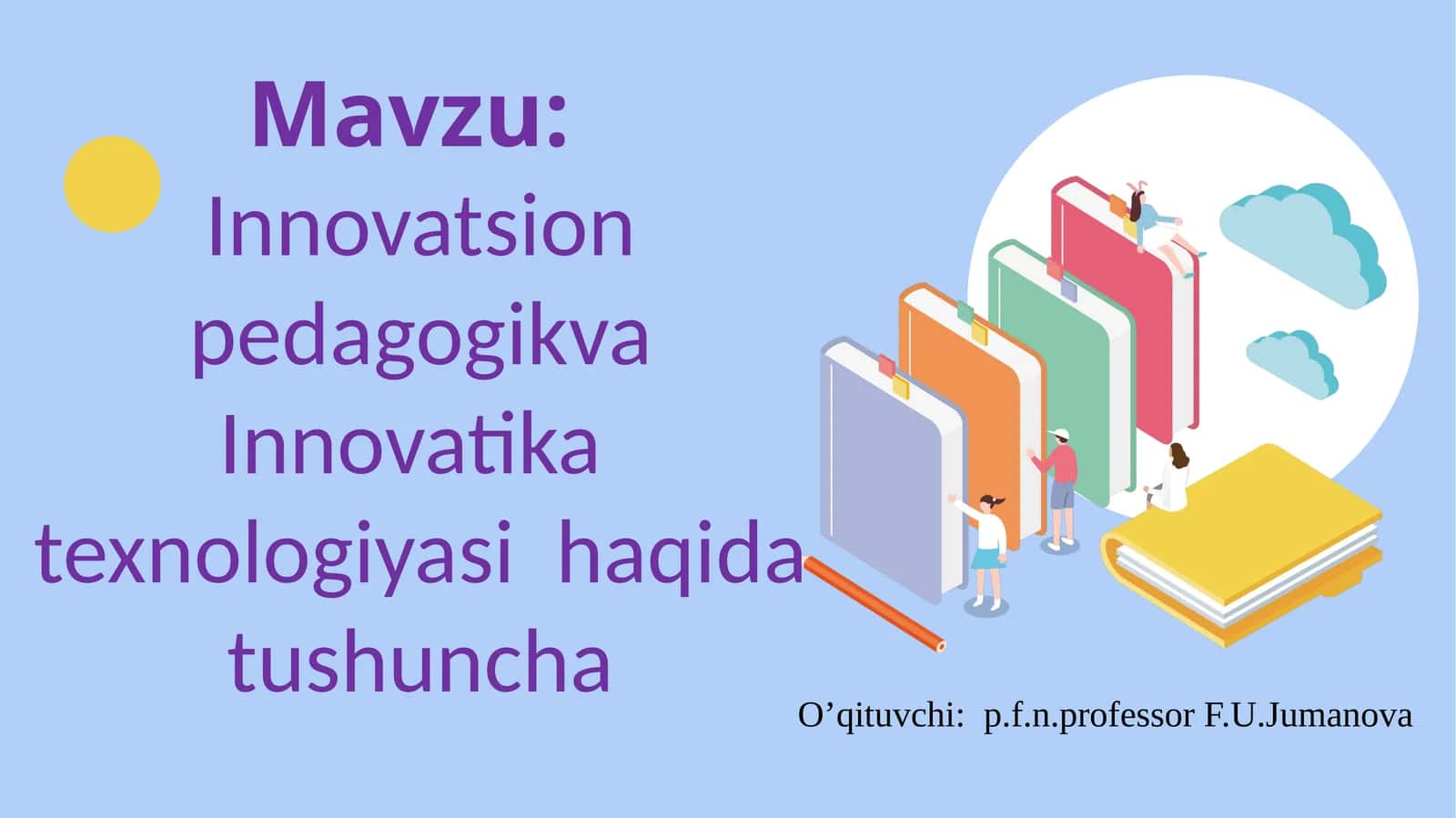 Innovatsion pedagogikva Innovatikatexnologiyasi haqida tushuncha