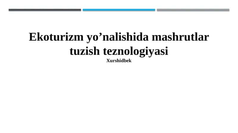 Ekoturizm yo’nalishida mashrutlar tuzish teznologiyasi