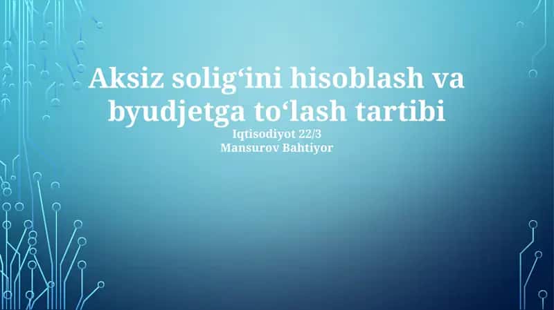 Aksiz solig‘ini hisoblash va byudjetga to‘lash tartibi