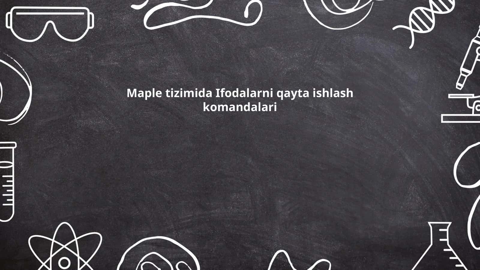 Maple tizimida Ifodalarni qayta ishlash komandalari