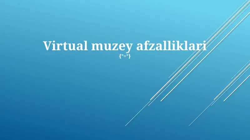 Virtual muzey afzalliklari