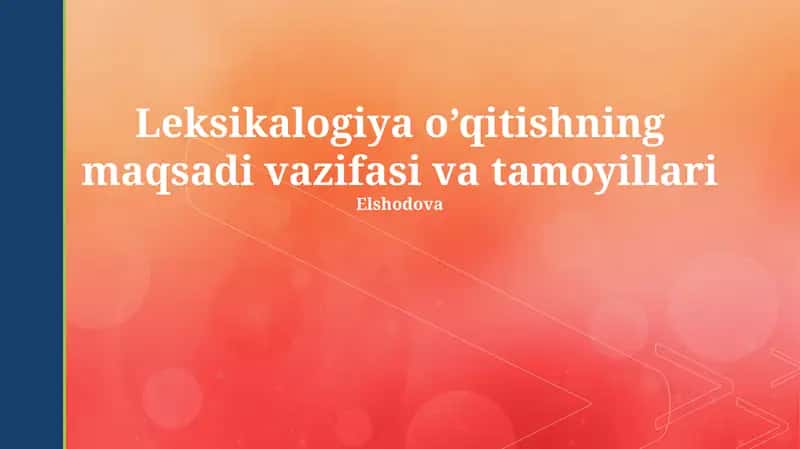 Leksikologiya o’qitishning maqsadi vazifasi va tamoyillari